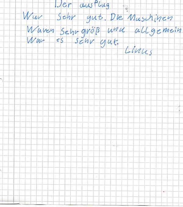 Kinderschrift: Maschinen waren groß, Ausflug war insgesamt sehr gut